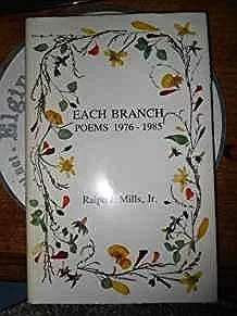 Each Branch: Poems, 1976-1985Mills, Ralph J.