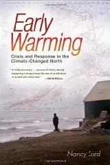 Early Warming: Crisis and Response in the Climate-Changed NorthLord, Nancy