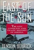 East of the Sun: The Epic Conquest and Tragic History of SiberiaBobrick, Benson