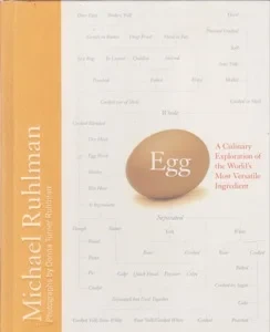 Egg: A Culinary Exploration of the World's Most Versatile Ingredient by: Ruhlman, Michael, Illust. by: Ruhlman, Donna Turner