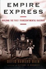 Empire Express: Building the First Transcontinental RailroadBain, David Haward