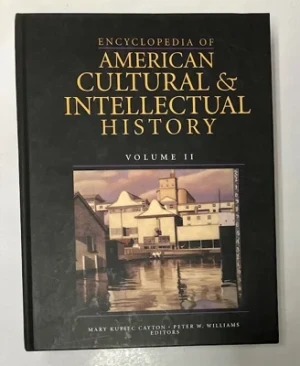 Encyclopedia of American Cultural & Intellectual History, Volume IICayton, Mary Kupiec (ed.)