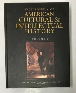 Encyclopedia of American Cultural & Intellectual History, Volume ICayton, Mary Kupiec (ed.)