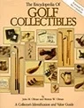 Encyclopedia of Golf Collectibles, The: A Collector's Identification and Value GuideOlman, John and Morton