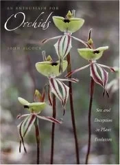 Enthusiasm for Orchids: Sex and Deception in Plant EvolutionAlcock, John