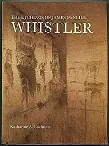 Etchings of James McNeill Whistler, TheLochnan, Katharine A.