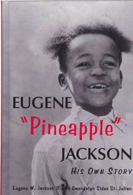 Eugene "Pineapple" Jackson: His Own Story by: Jackson, Eugene W. IISides, Gwendolyn St. Julian