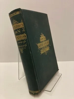 Everybody's Own Physician; or, How to Acquire and Preserve Health.Gleason, M.D., C.W.