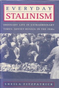 Everyday Stalinism: Ordinary Life in Extraordinary Times: Soviet Russia in the 1930s by: Fitzpatrick, Sheila