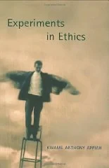 Experiments in EthicsAppiah, Kwame Anthony