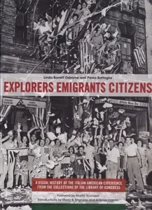 Explorers Emigrants Citizens: A Visual History of the Italian American Experience from the Collections of the Library of Congress by: Osborne, Linda Barrett Battaglia, Paolo