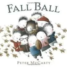 Fall BallMcCarty, Peter, Illust. by: Peter McCarty