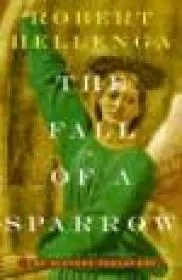 Fall Of A Sparrow, The : A NOVELHellenga, Robert