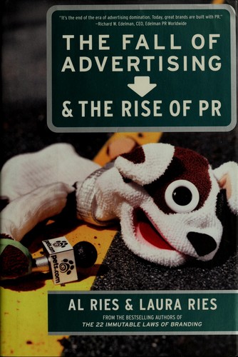 Fall of Advertising and the Rise of PR, The by: Ries, Al