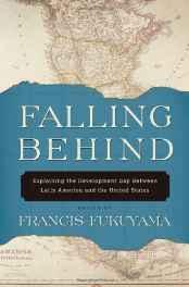 Falling behind: explaining the development gap between Latin America and the United StatesFukuyama, Francis