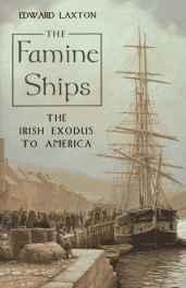 Famine Ships, The: The Irish Exodus to AmericaLaxton, Edward