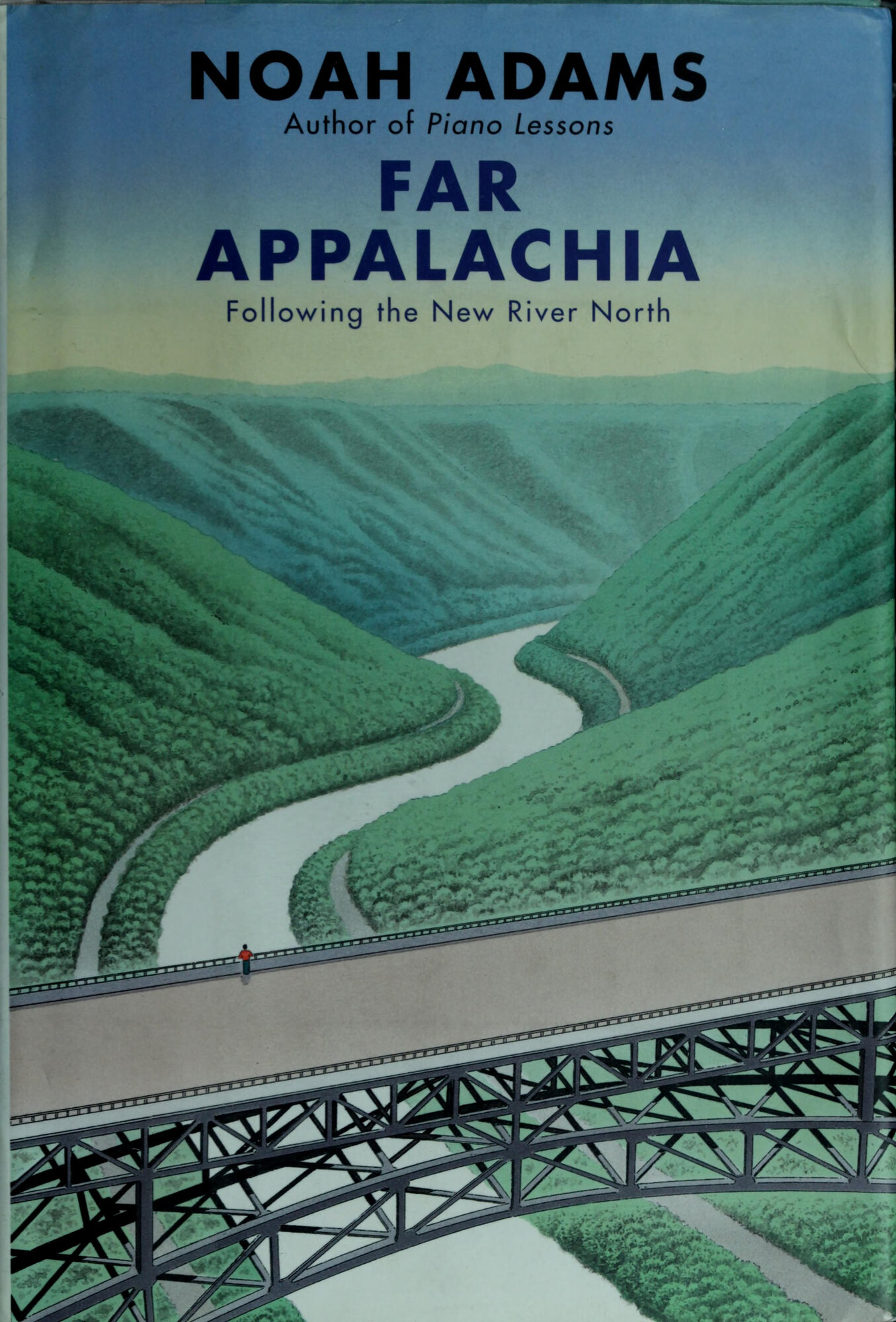 Far Appalachia: Following the New River North by: Adams, Noah