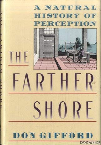 Farther Shore, The: A Natural History of Perception, 1798-1984 by: Gifford, Don
