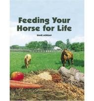 Feeding Your Horse for LifeMorgan, Diane