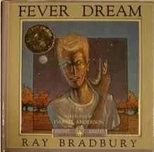 Fever DreamBradbury, Ray, Illust. by: Anderson, Darrell