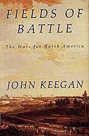Fields of Battle: The Wars for North AmericaKeegan, John