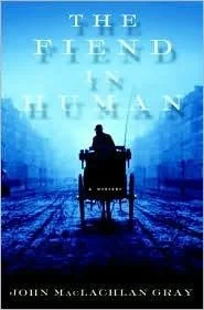 Fiend in Human, The GRAY, JOHN MacLACHLAN