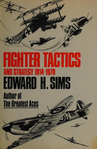 Fighter Tactics and Strategy 1914-1970 by: Sims, Edward H.