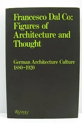 Figures of Architecture and Thought - German Architecture Culture 1880-1920Dal Co, Francesco