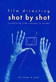 Film Directing: Shot by Shot: Visualizing from Concept to ScreenKatz, Steven