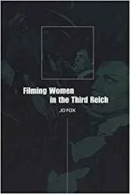 Filming Women in the Third ReichFox, Jo