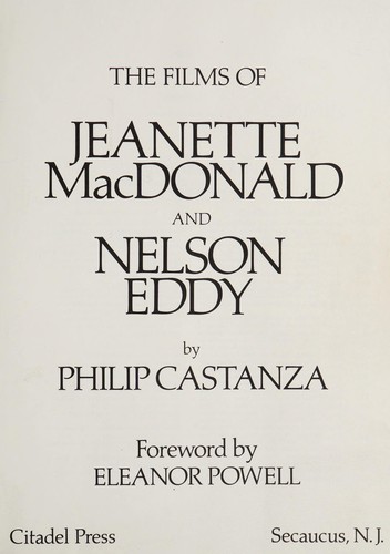 Films of Jeanette MacDonald and Nelson Eddy by: Castanza, Philip