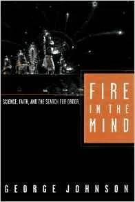 Fire In The Mind: Science, Faith, and the Search for OrderJohnson, George