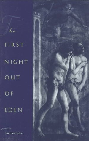 First Night Out of Eden, The  (Contemporary Poetry Series) by: Bates, Jennifer