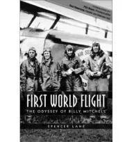 First World Flight: The Odyssey of Billy MitchellLane, Spencer