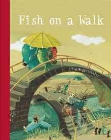 Fish On A WalkMuggenthaler, Eva, Illust. by: Eve Muggenthaler 