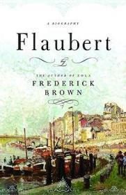 Flaubert: A BiographyBrown, Frederick