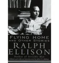 Flying Home: and Other StoriesEllison, Ralph