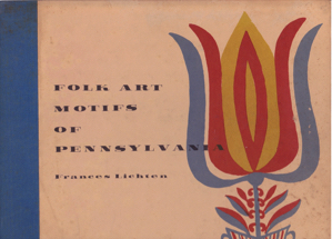 Folk Art Motifs of Pennsylvania by: Lichten, Frances