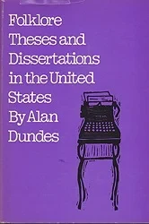 Folklore Theses and Dissertations in the United StatesDundes, Alan