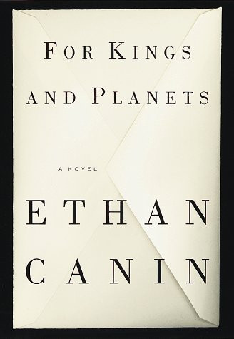 For Kings and Planets: A Novel by: Canin, Ethan