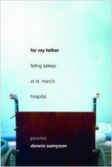 For My Father Falling Asleep at St. Mary's Hospital: PoemsSampson, Dennis