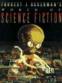Forrest J Ackerman's World of Science FictionAckerman, Forrest J.
