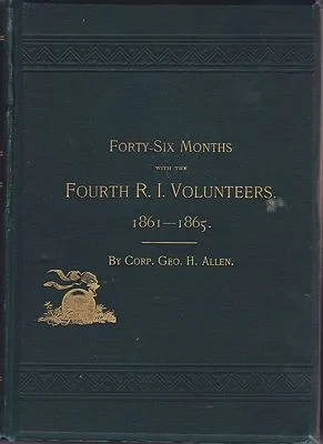 Forty-Six Months with the Fourth R.I. Volunteers: 1861-1865 (SIGNED)Allen, Geo. H.