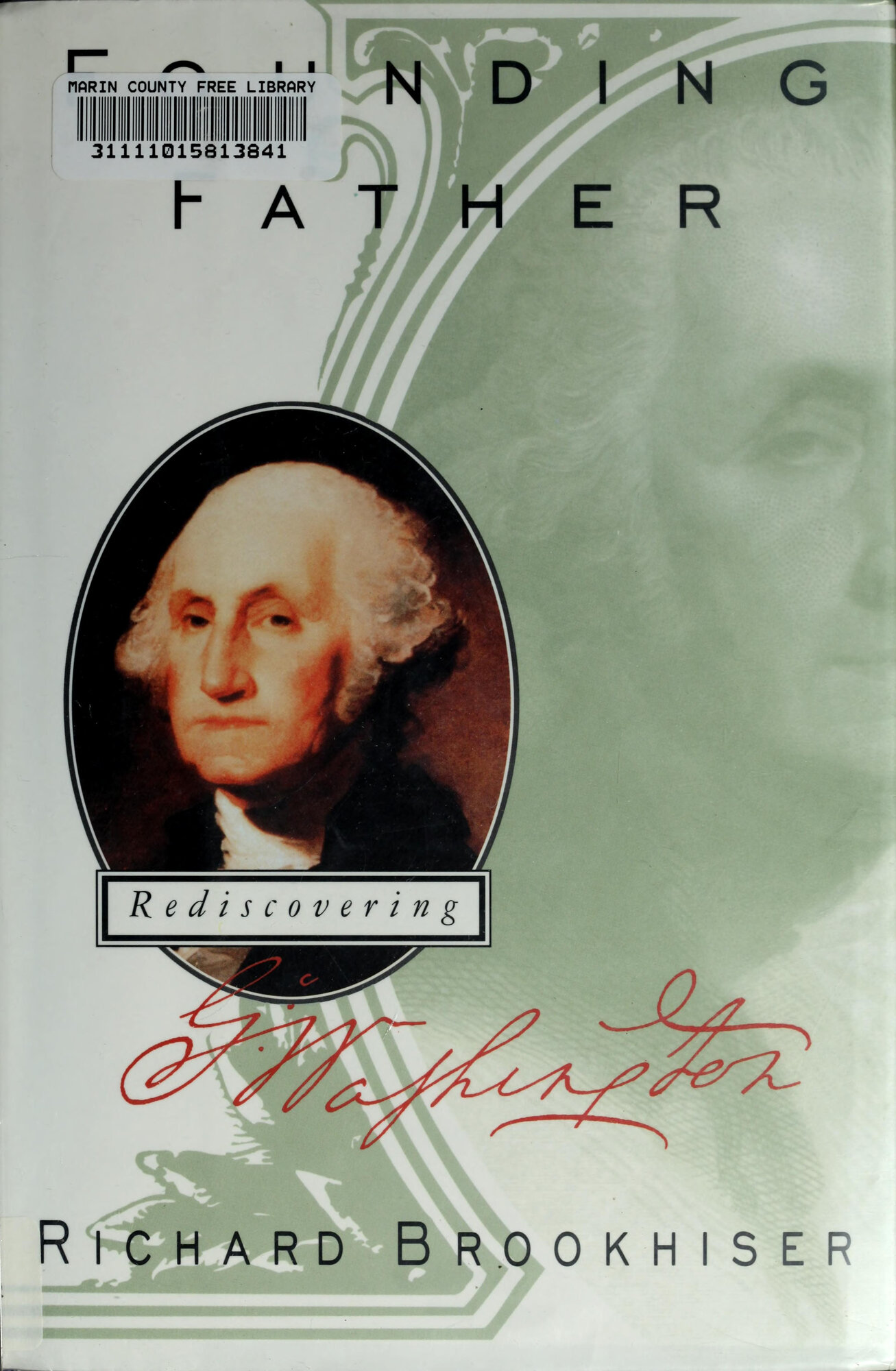 Founding Father: Rediscovering George Washington by: Brookhiser, Richard