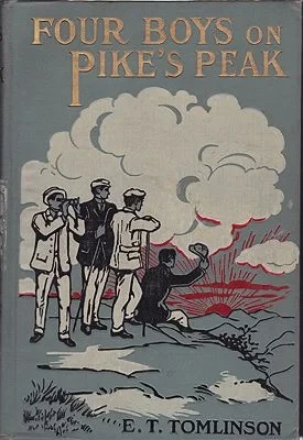 Four Boys on Pike's Peak - Where They Went - What They Did - What They SawTomlinson, Everett T. , Illust. by: George   Avison
