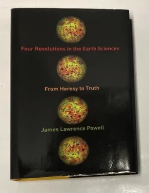 Four Revolutions in the Earth Sciences: From Heresy to TruthPowell, James Lawrence