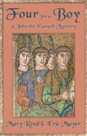 Four for a Boy: A John the Eunuch MysteryReed, Mary & Eric Mayer