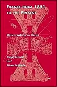 France From 1851 to the Present: Universalism in CrisisCelestin, Roger