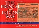 French and Indian War 1754-1763, The Schwartz, Seymour I.