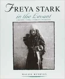 Freya Stark in the Levant (The St Antony's College Middle East Archives)Ruthven, Malise